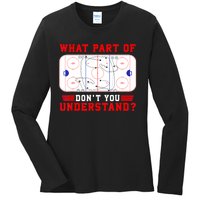 Funny What Part Of Hockey Dont You Understand Hockey Player Gift Ladies Long Sleeve Shirt