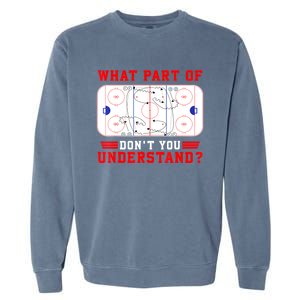 Funny What Part Of Hockey Dont You Understand Hockey Player Gift Garment-Dyed Sweatshirt