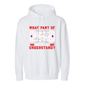 Funny What Part Of Hockey Dont You Understand Hockey Player Gift Garment-Dyed Fleece Hoodie