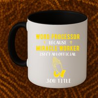 Funny Word Processor Because Miracle Worker Isnt A Job Title Funny Gift Mug