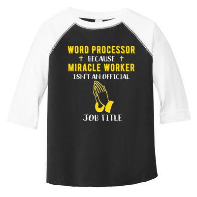 Funny Word Processor Because Miracle Worker Isnt A Job Title Funny Gift Toddler Fine Jersey T-Shirt