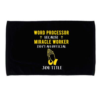 Funny Word Processor Because Miracle Worker Isnt A Job Title Funny Gift Microfiber Hand Towel