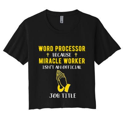 Funny Word Processor Because Miracle Worker Isnt A Job Title Funny Gift Crop Top
