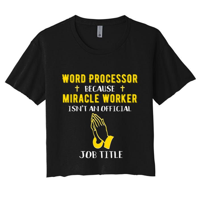 Funny Word Processor Because Miracle Worker Isnt A Job Title Funny Gift Crop Top