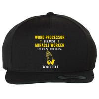 Funny Word Processor Because Miracle Worker Isnt A Job Title Funny Gift Wool Snapback Cap
