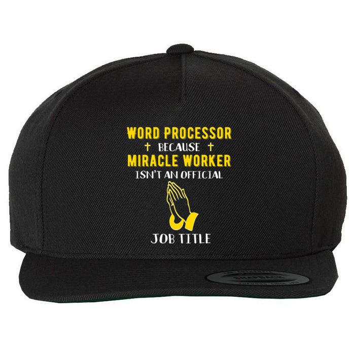 Funny Word Processor Because Miracle Worker Isnt A Job Title Funny Gift Wool Snapback Cap