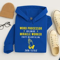 Funny Word Processor Because Miracle Worker Isnt A Job Title Funny Gift Hoodie
