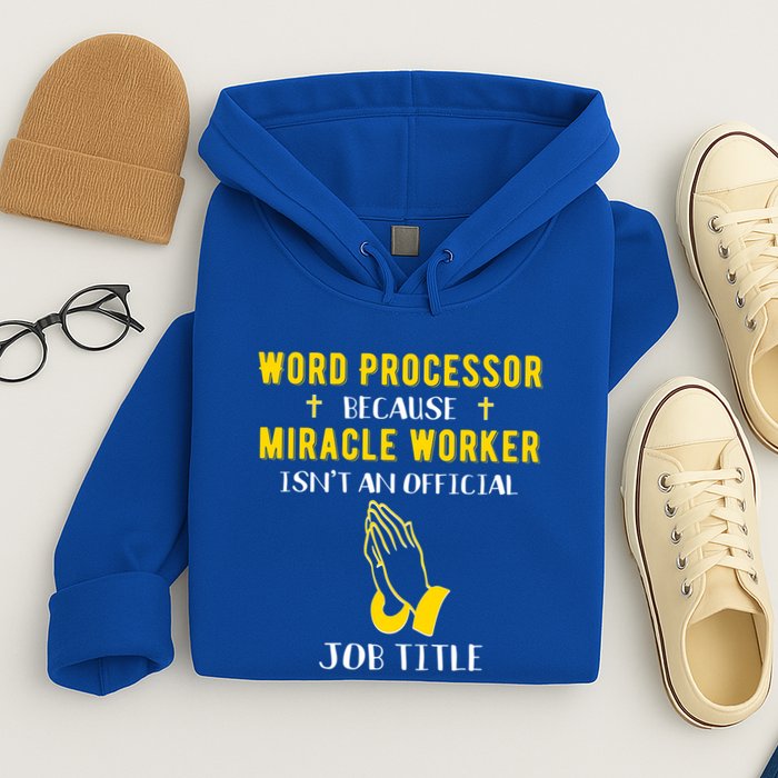 Funny Word Processor Because Miracle Worker Isnt A Job Title Funny Gift Hoodie