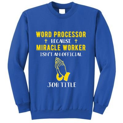 Funny Word Processor Because Miracle Worker Isnt A Job Title Funny Gift Sweatshirt