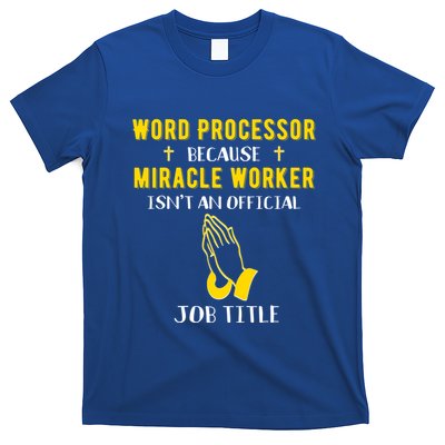 Funny Word Processor Because Miracle Worker Isnt A Job Title Funny Gift T-Shirt