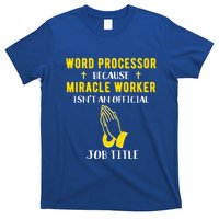 Funny Word Processor Because Miracle Worker Isnt A Job Title Funny Gift T-Shirt