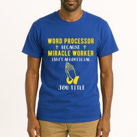 Funny Word Processor Because Miracle Worker Isnt A Job Title Funny Gift Tall T-Shirt