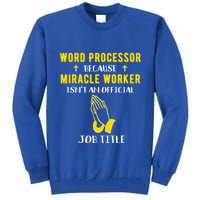 Funny Word Processor Because Miracle Worker Isnt A Job Title Funny Gift Tall Sweatshirt