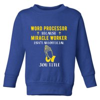 Funny Word Processor Because Miracle Worker Isnt A Job Title Funny Gift Toddler Sweatshirt