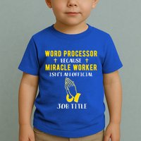 Funny Word Processor Because Miracle Worker Isnt A Job Title Funny Gift Toddler T-Shirt