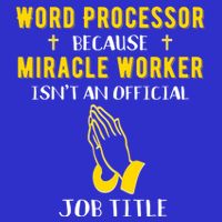 Funny Word Processor Because Miracle Worker Isnt A Job Title Funny Gift Toddler T-Shirt