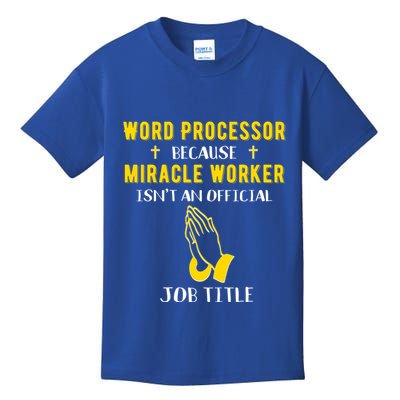 Funny Word Processor Because Miracle Worker Isnt A Job Title Funny Gift Kids T-Shirt