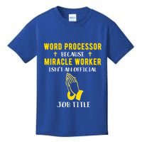 Funny Word Processor Because Miracle Worker Isnt A Job Title Funny Gift Kids T-Shirt