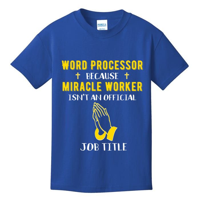 Funny Word Processor Because Miracle Worker Isnt A Job Title Funny Gift Kids T-Shirt