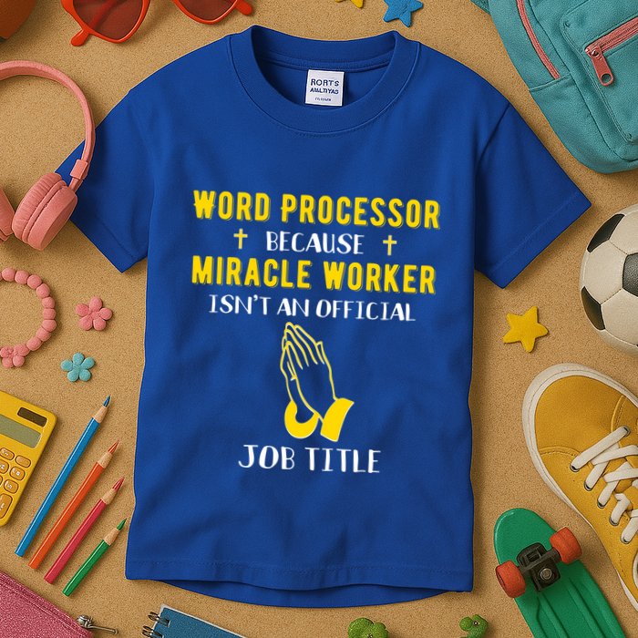 Funny Word Processor Because Miracle Worker Isnt A Job Title Funny Gift Kids T-Shirt