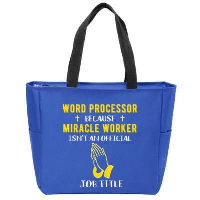 Funny Word Processor Because Miracle Worker Isnt A Job Title Funny Gift Zip Tote Bag