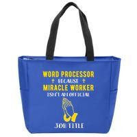 Funny Word Processor Because Miracle Worker Isnt A Job Title Funny Gift Zip Tote Bag