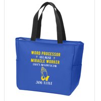 Funny Word Processor Because Miracle Worker Isnt A Job Title Funny Gift Zip Tote Bag