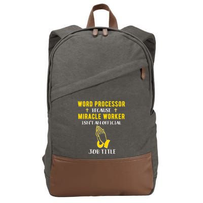 Funny Word Processor Because Miracle Worker Isnt A Job Title Funny Gift Cotton Canvas Backpack