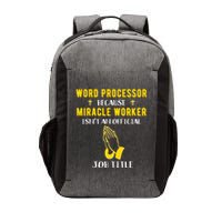 Funny Word Processor Because Miracle Worker Isnt A Job Title Funny Gift Vector Backpack