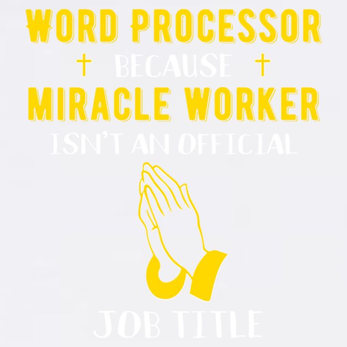 Funny Word Processor Because Miracle Worker Isnt A Job Title Funny Gift Garment-Dyed Sweatshirt