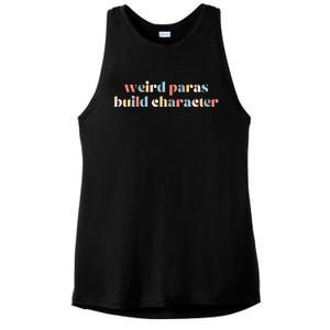 Funny Weird Paras Build Character Para Life Paraprofessional Ladies PosiCharge Tri-Blend Wicking Tank