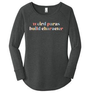 Funny Weird Paras Build Character Para Life Paraprofessional Women's Perfect Tri Tunic Long Sleeve Shirt