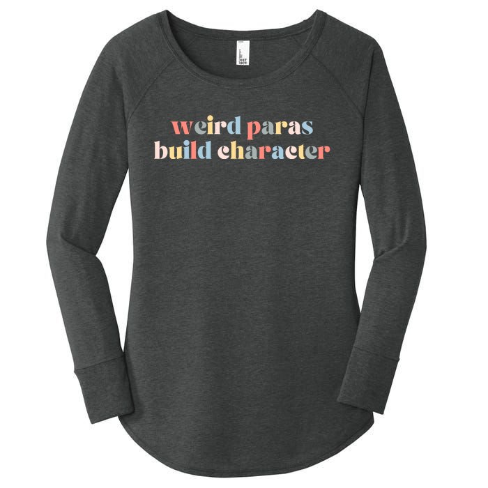 Funny Weird Paras Build Character Para Life Paraprofessional Women's Perfect Tri Tunic Long Sleeve Shirt