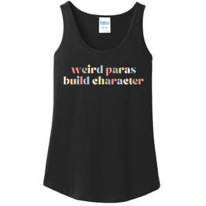 Funny Weird Paras Build Character Para Life Paraprofessional Ladies Essential Tank