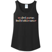 Funny Weird Paras Build Character Para Life Paraprofessional Ladies Essential Tank