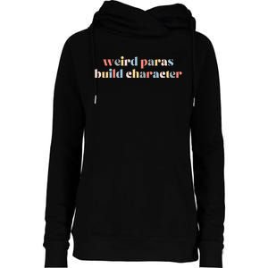 Funny Weird Paras Build Character Para Life Paraprofessional Womens Funnel Neck Pullover Hood