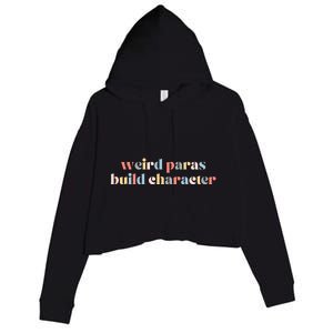 Funny Weird Paras Build Character Para Life Paraprofessional Crop Fleece Hoodie