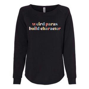 Funny Weird Paras Build Character Para Life Paraprofessional Womens California Wash Sweatshirt