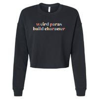 Funny Weird Paras Build Character Para Life Paraprofessional Cropped Pullover Crew