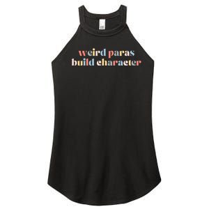 Funny Weird Paras Build Character Para Life Paraprofessional Women's Perfect Tri Rocker Tank