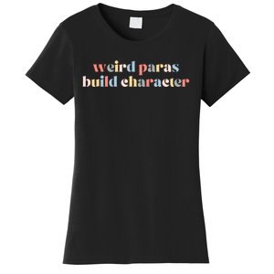 Funny Weird Paras Build Character Para Life Paraprofessional Women's T-Shirt