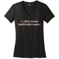 Funny Weird Paras Build Character Para Life Paraprofessional Women's V-Neck T-Shirt