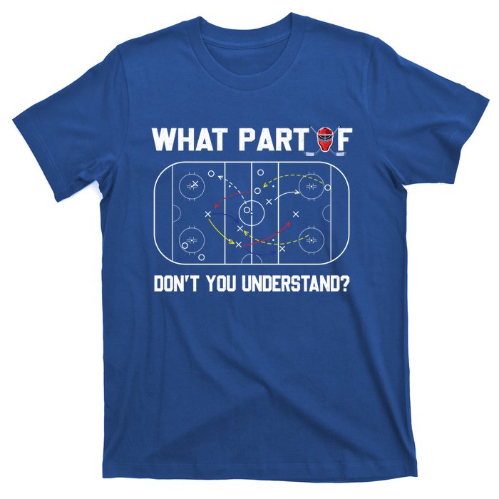 Funny What Part Of Hockey Dont You Understand Hockey Coach Gift T-Shirt