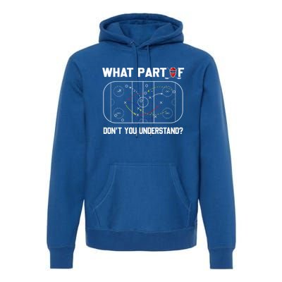 Funny What Part Of Hockey Dont You Understand Hockey Coach Gift Premium Hoodie