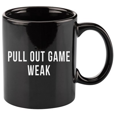 Funny Weak Pullout Game Pull Out New Dad Father Fathers Day 11oz C Handle Ceramic Mug