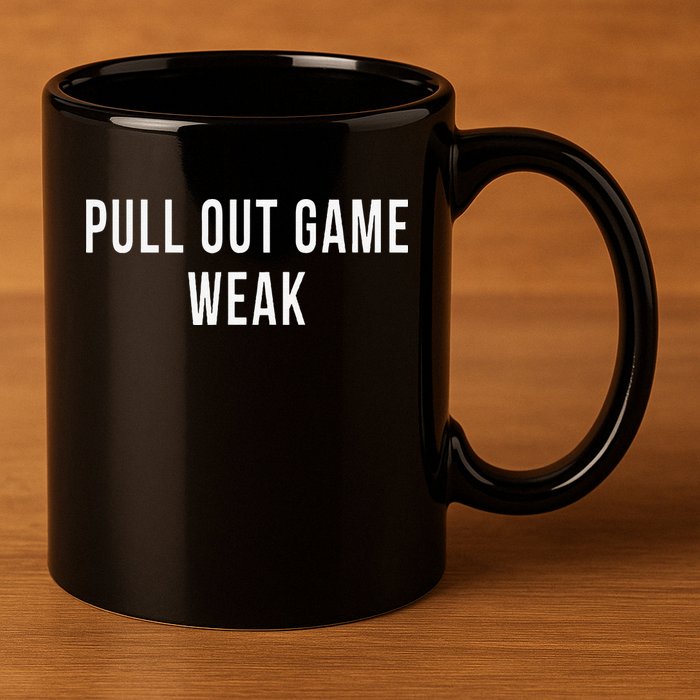 Funny Weak Pullout Game Pull Out New Dad Father Fathers Day 11oz C Handle Ceramic Mug