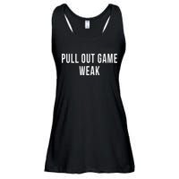 Funny Weak Pullout Game Pull Out New Dad Father Fathers Day Ladies Essential Flowy Tank