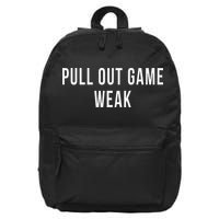 Funny Weak Pullout Game Pull Out New Dad Father Fathers Day 16 in Basic Backpack
