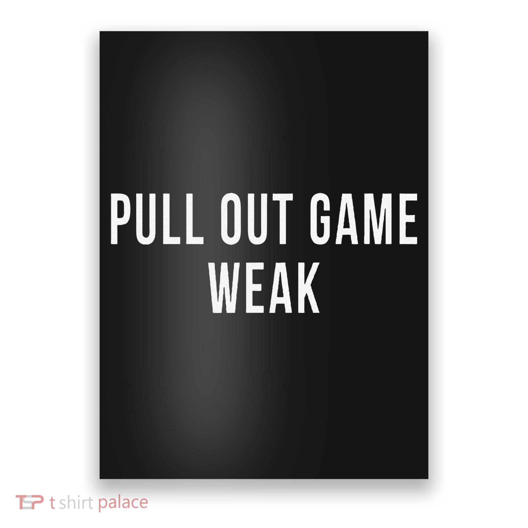Funny Weak Pullout Game Pull Out New Dad Father Fathers Day Poster