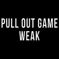 Funny Weak Pullout Game Pull Out New Dad Father Fathers Day Premium T-Shirt